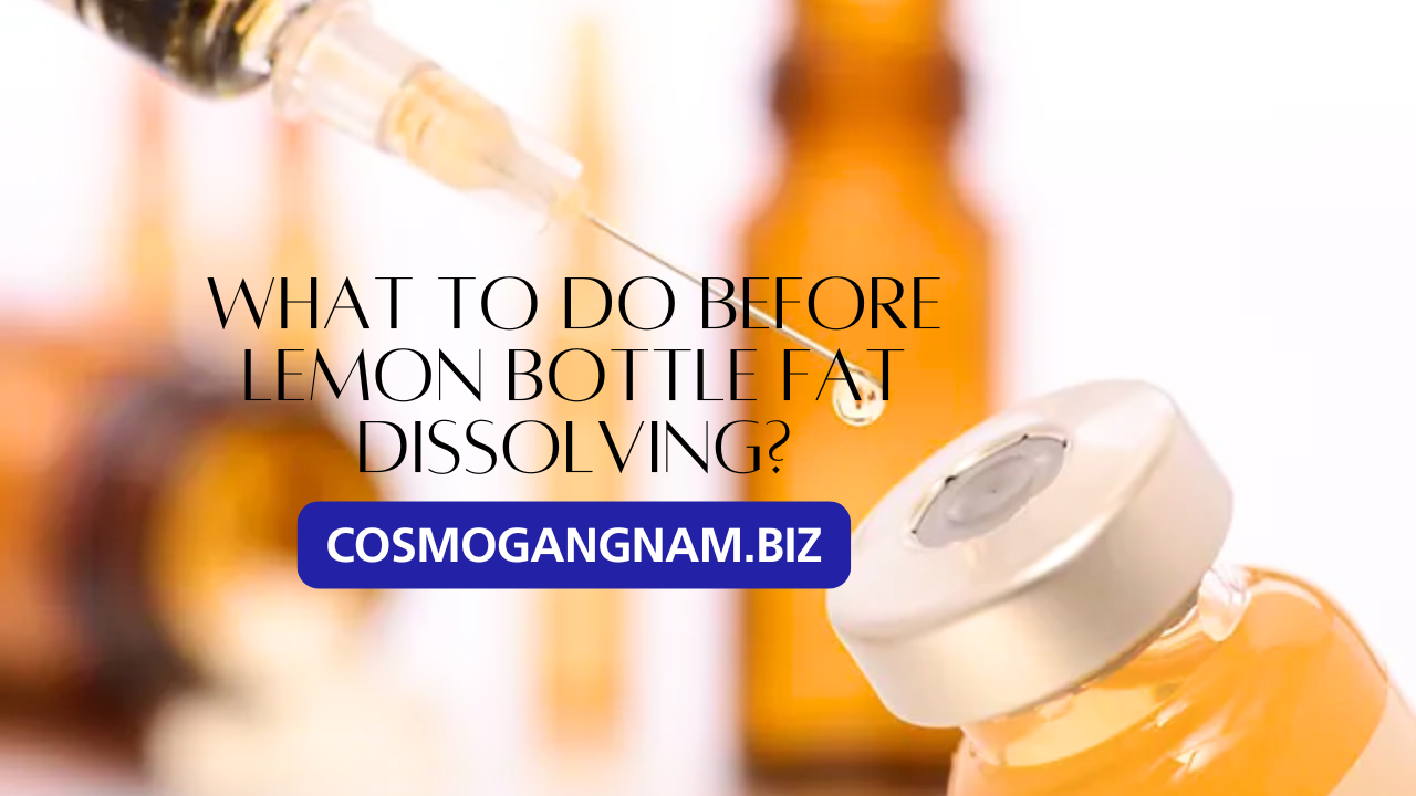 What To Do Before Lemon Bottle Fat Dissolving?